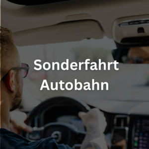 Sonderfahrt Autobahn (45 Min)